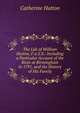 The Life of William Hutton, F.a.S.S.: Including a Particular Account of the Riots at Birmingham in 1791, and the History of His Family, Catherine Hutton 