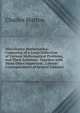 Miscellanea Mathematica: Consisting of a Large Collection of Curious Mathematical Problems, and Their Solutions. Together with Many Other Important . Literary Correspondence of Several Eminent, Charles Hutton 