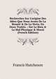 Recherches Sur L'origine Des Id?es Que Nous Avons De La Beaut? & De La Vertu. En Deux Trait?s .: Sur Le Bien & Le Mal Physique & Moral (French Edition), Francis Hutcheson 