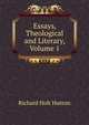 Essays, Theological and Literary, Volume 1, Richard Holt Hutton 