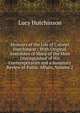 Memoirs of the Life of Colonel Hutchinson : With Original Anecdotes of Many of the Most Distinguished of His Contemporaries and a Summary Review of Public Affairs, Volume 2, Lucy Hutchinson 