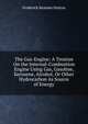 The Gas-Engine: A Treatise On the Internal-Combustion Engine Using Gas, Gasoline, Kerosene, Alcohol, Or Other Hydrocarbon As Source of Energy, Frederick Remsen Hutton 