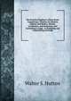 The Practical Engineer's Hand-Book: Comprising a Treatise On Modern Engines and Boilers, Marine, Locomotive, and Stationary, and Containing a Large . in Designing and Constructing All Kinds, Walter S. Hutton 