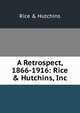 A Retrospect, 1866-1916: Rice & Hutchins, Inc, Rice &amp; Hutchins 