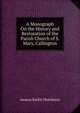 A Monograph On the History and Restoration of the Parish Church of S. Mary, Callington, Aeneas Barkly Hutchison 