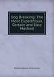 Dog Breaking: The Most Expeditious, Certain and Easy Method, William Nelson Hutchinson 