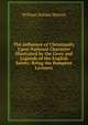The Influence of Christianity Upon National Character Illustrated by the Lives and Legends of the English Saints: Being the Bampton Lectures, William Holden Hutton 