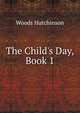 The Child's Day, Book 1, Woods Hutchinson 