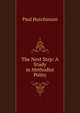The Next Step: A Study in Methodist Polity, Paul Hutchinson 