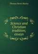 Science and Christian tradition; essays, Thomas Henry Huxley 