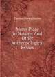 Man's Place in Nature: And Other Anthropological Essays, Thomas Henry Huxley 