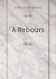 A Rebours, Joris-Karl Huysmans 