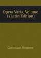 Opera Varia, Volume 1 (Latin Edition), Christiaan Huygens 