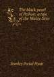 The black pearl of Peihoo: a tale of the Malay Seas, Stanley Portal Hyatt 