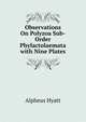 Observations On Polyzoa Sub-Order Phylactolaemata with Nine Plates, Alpheus Hyatt 