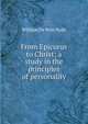 From Epicurus to Christ; a study in the principles of personality, William de Witt Hyde 