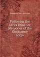Following the Greek cross: or, Memories of the Sixth army corps, Thomas W. 1841-1899 Hyde 