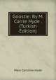 Goostie: By M. Carrie Hyde . (Turkish Edition), Mary Caroline Hyde 