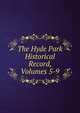The Hyde Park Historical Record, Volumes 5-9, 
