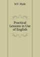 Practical Lessons in Use of English, M F. Hyde 