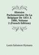 Histoire Parlementaire De La Belgique De 1831 A 1880, Volume 2 (French Edition), Louis Salomon Hymans 