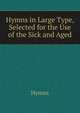 Hymns in Large Type, Selected for the Use of the Sick and Aged, Hymns 