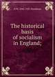 The historical basis of socialism in England;, Hyndman H. M 