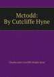 Mctodd: By Cutcliffe Hyne, Charles John Cutcliffe Wright Hyne 
