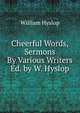 Cheerful Words, Sermons By Various Writers Ed. by W. Hyslop, William Hyslop 