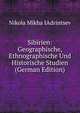 Sibirien: Geographische, Ethnographische Und Historische Studien (German Edition), Nikola Mikha IAdrintsev 