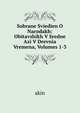 Sobrane Sviedien O Narodakh: Obitavshikh V Sredne Azi V Drevnia Vremena, Volumes 1-3, akin 