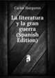 La literatura y la gran guerra (Spanish Edition), Carlos Ibarguren 