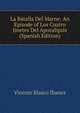 La Batalla Del Marne: An Episode of Los Cuatro Jinetes Del Apocalipsis (Spanish Edition), Vicente Blasco Iba?n?ez 