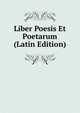 Liber Poesis Et Poetarum (Latin Edition), 