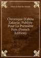 Chronique D'abou Zakaria: Publi?e Pour La Premi?re Fois (French Edition), Yahya Ab Bakr Ibn Warjaln 