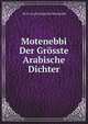 Motenebbi Der Grosste Arabische Dichter, Ab Al-ayyib Amad Ibn Mutanabb 
