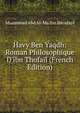 Havy Ben Yaqdh: Roman Philosophique D'ibn Thofa?l (French Edition), Muammad Abd Al-Ma Ibn Ibn ufayl 