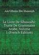 Le Livre De S?bawaihi: Trait? De Grammaire Arabe, Volume 1 (French Edition), Am Uthmn Ibn Sbawayh 