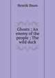 Ghosts ; An enemy of the people ; The wild duck, Henrik Ibsen 