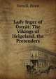 Lady Inger of Ostrat: The Vikings of Helgeland. the Pretenders, Henrik Ibsen 