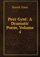 Peer Gynt: A Dramatic Poem, Volume 4, Henrik Ibsen 