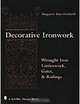 Decorative Ironwork: Wrought Iron Gratings, Gates and Railings, Margarete Baur-Heinhold 