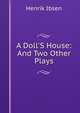 A Doll'S House: And Two Other Plays, Henrik Ibsen 