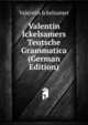 Valentin Ickelsamers Teutsche Grammatica (German Edition), Valentin Ickelsamer 
