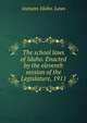 The school laws of Idaho. Enacted by the eleventh session of the Legislature, 1911, statutes Idaho. Laws 