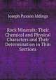 Rock Minerals: Their Chemical and Physical Characters and Their Determination in Thin Sections, Joseph Paxson Iddings 