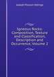Igneous Rocks: Composition, Texture and Classification, Description and Occurrence, Volume 2, Joseph Paxson Iddings 