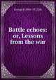 Battle echoes: or, Lessons from the war, George B. 1804-1872 Ide 