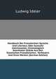 Handbuch Der Franzosichen Sprache Und Literatur, Oder Auswahl Interessanter, Chronologisch Geordneter Stucke Aus Den Klassischen Franzosischen . Verfassern Und Ihren Werken (German Edition), Ludwig Ideler 