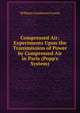 Compressed Air: Experiments Upon the Transmission of Power by Compressed Air in Paris (Popp's System), William Cawthorne Unwin 
